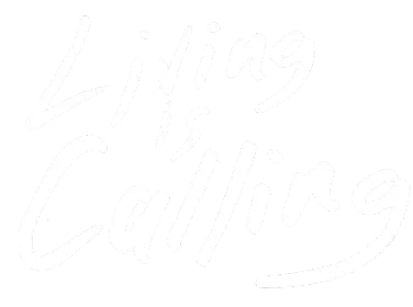 Living is Calling