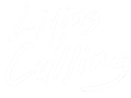Living is Calling
